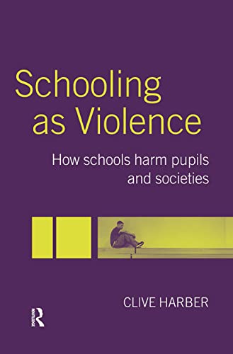 9780415344333: Schooling As Violence: How Schools Harm Pupils and Societies