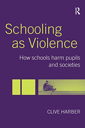 Beispielbild fr Schooling as Violence: How Schools Harm Pupils and Societies zum Verkauf von WorldofBooks