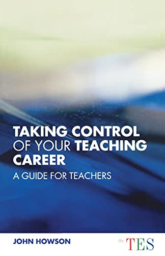 Beispielbild fr Taking Control of Your Teaching Career : A Guide for Teachers zum Verkauf von Blackwell's