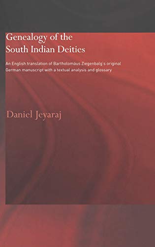 Beispielbild fr Genealogy of the South Indian Deities: An English Translation of Bartholomaus Ziegenbalg's Original German Manuscript with a Textual Analysis and . (Routledge Studies in Asian Religion) zum Verkauf von Chiron Media