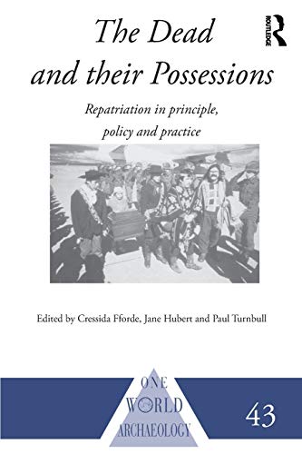 9780415344494: The Dead and their Possessions: Repatriation in Principle, Policy and Practice (One World Archaeology)