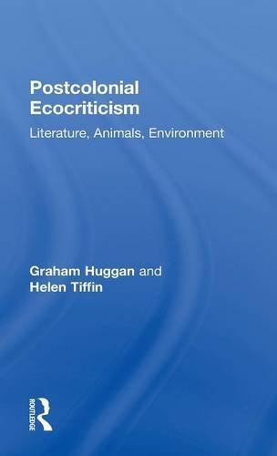 Postcolonial Ecocriticism: Literature, Animals, Environment (9780415344579) by Huggan, Graham; Tiffin, Helen