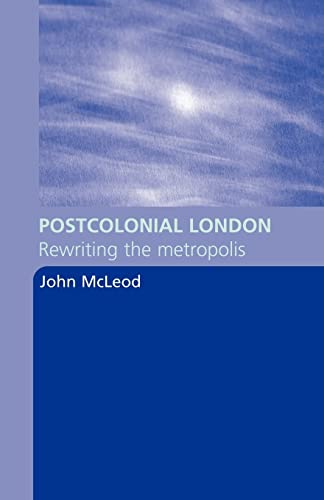 Beispielbild fr Postcolonial London: Rewriting the Metropolis zum Verkauf von WorldofBooks