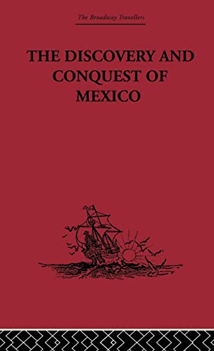 Imagen de archivo de The Discovery and Conquest of Mexico 1517-1521 (Broadway Travellers) a la venta por Chiron Media