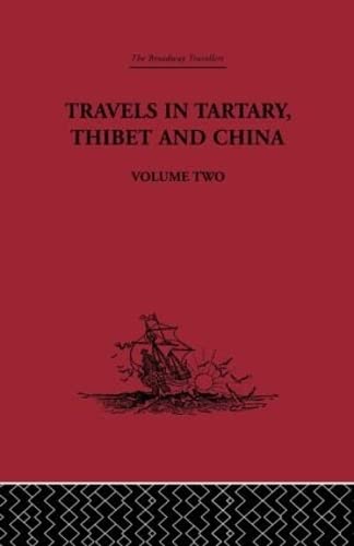 9780415344845: Travels in Tartary Thibet and China, Volume Two: 1844-1846: Travels in Tartary, Tibet and China, 1844-1846: Volume 24 (Broadway Travellers) [Idioma Ingls]