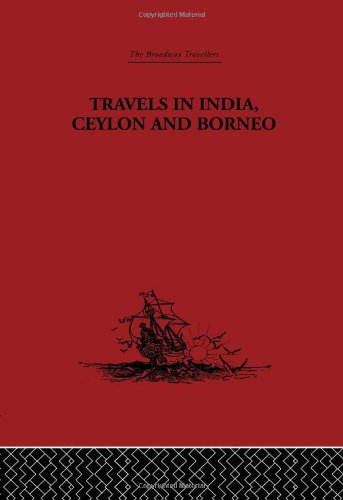 Imagen de archivo de Travels in India, Ceylon and Borneo (Broadway Travellers) a la venta por Chiron Media