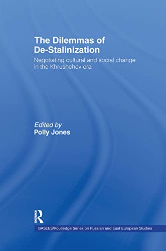 Stock image for The Dilemmas of De-Stalinization: Negotiating Cultural and Social Change in the Khrushchev Era: A Social and Cultural History of Reform in the . Series on Russian and East European Studies) for sale by Chiron Media