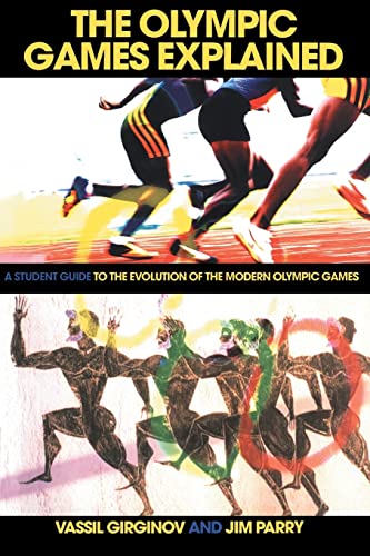 Stock image for The Olympic Games Explained: A Student Guide to the Evolution of the Modern Olympic Games (Student Sport Studies) for sale by SecondSale