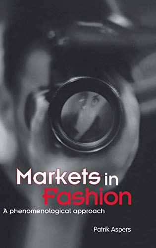 Imagen de archivo de Markets in Fashion: A phenomenological approach (Routledge Studies in Business Organizations and Networks) a la venta por Chiron Media