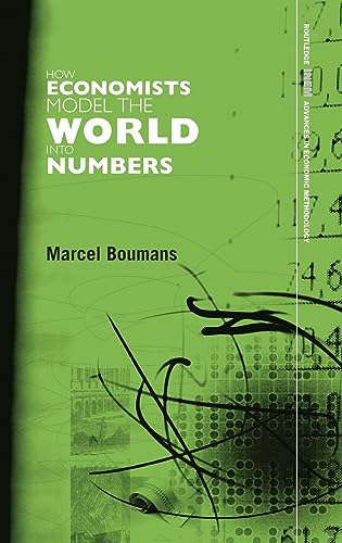 Stock image for How Economists Model the World into Numbers (Routledge INEM Advances in Economic Methodology) for sale by Chiron Media