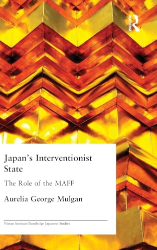 Stock image for Japan's Interventionist State: The Role of the MAFF (Nissan Institute/Routledge Japanese Studies) for sale by GF Books, Inc.