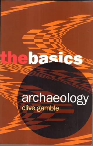 Archaeology: The Basics (9780415346597) by Gamble, Clive