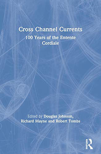 Beispielbild fr Cross Channel Currents: 100 Years of the Entente Cordiale zum Verkauf von WorldofBooks