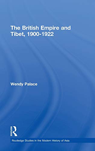 Imagen de archivo de The British Empire and Tibet 1900-1922 (Routledgecurzon Studies in the Modern History of Asia) a la venta por Chiron Media