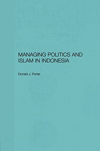 Imagen de archivo de MANAGING POLITICS AND ISLAM IN INDONESIA. a la venta por Sainsbury's Books Pty. Ltd.