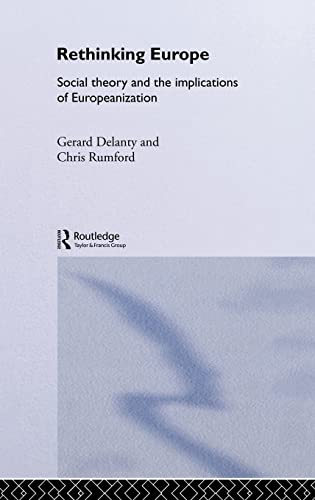 9780415347136: Rethinking Europe: Social Theory And The Implications Of Europeanization