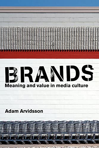 Brands: Meaning and Value in Media Culture