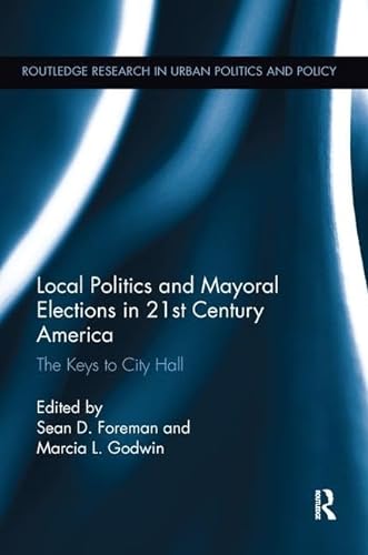 Beispielbild fr Local Politics and Mayoral Elections in 21st Century America zum Verkauf von Blackwell's