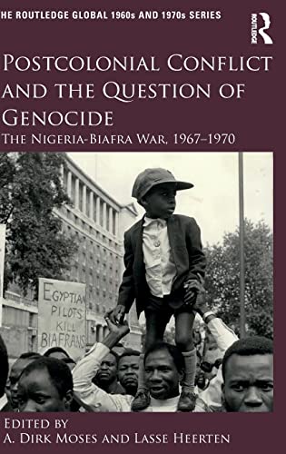 Stock image for Postcolonial Conflict and the Question of Genocide: The Nigeria-Biafra War, 1967 "1970 (The Routledge Global 1960s and 1970s Series) for sale by HPB-Red