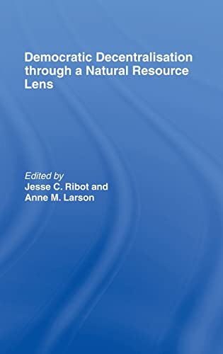 9780415347860: Democratic Decentralisation through a Natural Resource Lens: Cases from Africa, Asia and Latin America