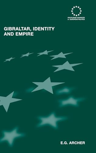 Stock image for Gibraltar, Identity and Empire (Routledge Advances in European Politics) for sale by Chiron Media