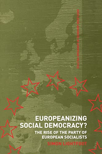 9780415348034: Europeanizing Social Democracy?: The Rise of the Party of European Socialists (Routledge Advances in European Politics)