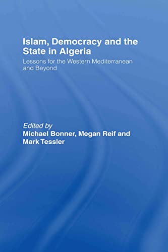 Stock image for Islam, Democracy and the State in Algeria : Lessons for the Western Mediterranean and Beyond for sale by Blackwell's