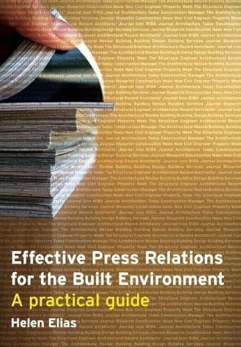 Effective Press Relations for the Built Environment: A Practical Guide (9780415348676) by Elias, Helen