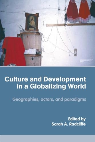 Imagen de archivo de Culture and development in a globalizing world: Geographies, Actors and Paradigms a la venta por WorldofBooks