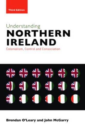 Understanding Northern Ireland: Colonialism, Control and Consociation (9780415349062) by O'Leary, Brendan; McGarry, John