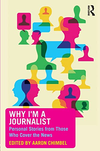 Stock image for Why I'm a Journalist: Personal Stories from Those Who Cover the News for sale by Chiron Media