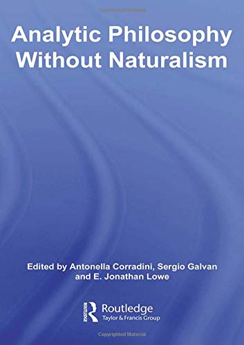 Stock image for Analytic Philosophy Without Naturalism (Routledge Studies in Twentieth Century Philosophy) for sale by dsmbooks
