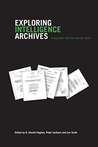 Beispielbild fr Exploring Intelligence Archives: Enquiries into the Secret State zum Verkauf von Blackwell's