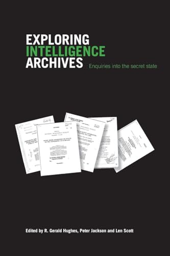 Immagine stock per Exploring Intelligence Archives: Enquiries into the Secret State