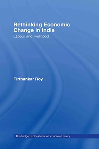 Beispielbild fr Rethinking Economic Change in India Labour and Livelihood. 2005. Routledge. Hardcover. xiii,202pp. References. Index.Routledge explorations in economic history 28. zum Verkauf von Antiquariaat Ovidius