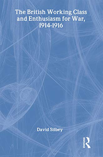 Stock-Bild für The British Working Class and Enthusiasm for War, 1914-1916 (Military History and Policy) zum Verkauf durch Phatpocket Limited