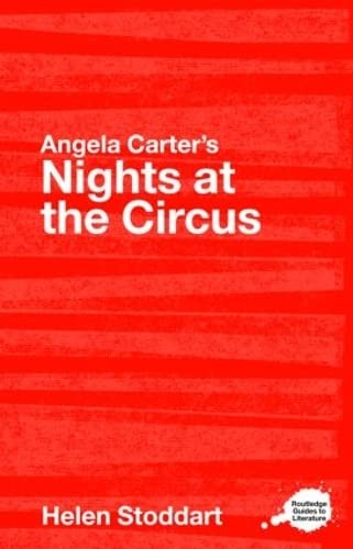 Beispielbild fr Angela Carter's Nights at the Circus: A Routledge Study Guide (Routledge Guides to Literature) zum Verkauf von Phatpocket Limited