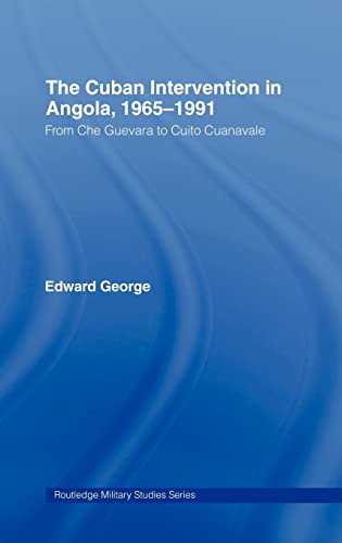 The Cuban Intervention in Angola, 1965-1991: From Che Guevara to Cuito Cuanavale (Hardback) - Edward George