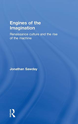 9780415350617: Engines of the Imagination: Renaissance Culture and the Rise of the Machine