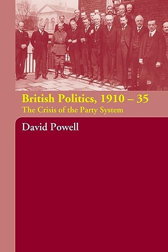 Stock image for British Politics, 1910-1935: The Crisis of the Party System for sale by WorldofBooks