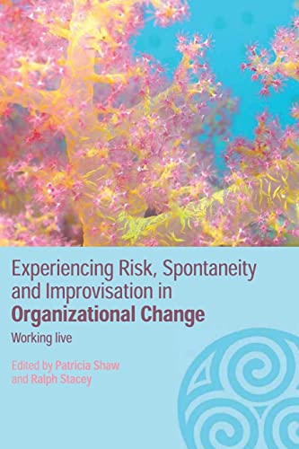Beispielbild fr Experiencing Spontaneity, Risk & Improvisation in Organizational Life: Working Live (Complexity as the Experience of Organizing) zum Verkauf von AwesomeBooks