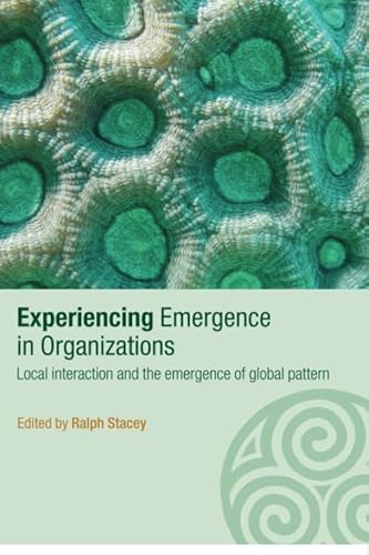 Imagen de archivo de Experiencing Emergence in Organizations : Local Interaction and the Emergence of Global Patterns a la venta por Better World Books: West