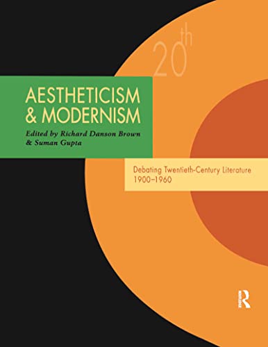 Stock image for Aestheticism and Modernism: Debating Twentieth-Century Literature 1900  1960 (Twentieth-Century Literature: Texts and Debates) for sale by AwesomeBooks