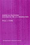 Stock image for American Pacificism: Oceania in the U.S. Imagination (Routledge Research in Postcolonial Literatures) for sale by Chiron Media