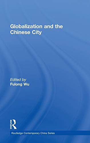 9780415351997: Globalization and the Chinese City (Routledge Contemporary China Series)
