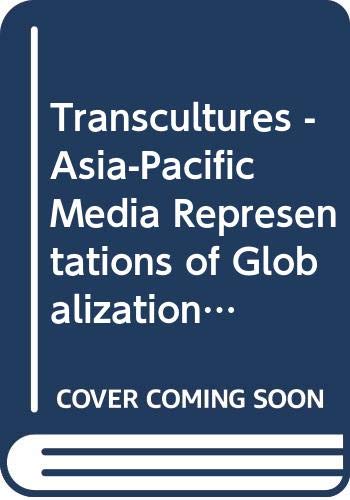 Transcultures - Asia-Pacific Media Representations of Globalization (Media, Culture and Social Change in Asia) (9780415352024) by Mackie, Vera