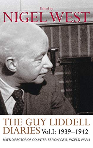 The Guy Liddell Diaries, Volume I: 1939-1942 : MI5's Director of Counter-Espionage in World War II - West, Nigel