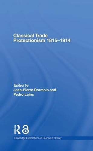 Stock image for Classical Trade Protectionism 1815-1914 Fortress Europe (Routledge Explorations in Economic History) for sale by Revaluation Books