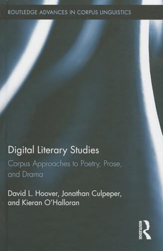 Stock image for Digital Literary Studies: Corpus Approaches to Poetry, Prose, and Drama: The Corpus, the Computer and the Study of Literature (Routledge Advances in Corpus Linguistics) for sale by Chiron Media