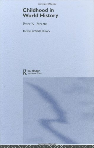 Childhood in World History (Themes in World History) (9780415352321) by Stearns, Peter N.